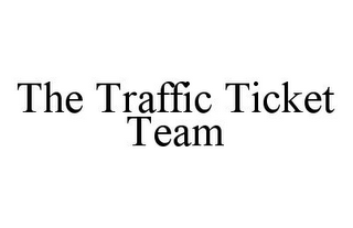 THE TRAFFIC TICKET TEAM