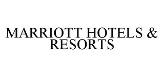 MARRIOTT HOTELS & RESORTS