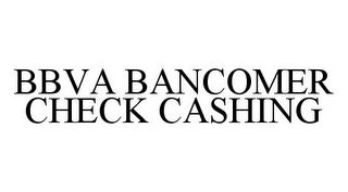 BBVA BANCOMER CHECK CASHING