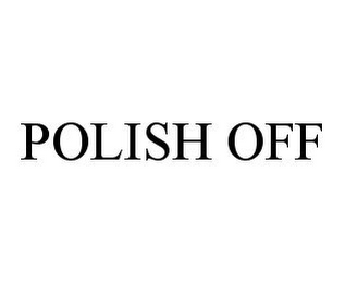 POLISH OFF