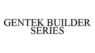 GENTEK BUILDER SERIES