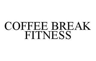 COFFEE BREAK FITNESS