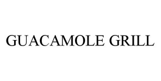 GUACAMOLE GRILL
