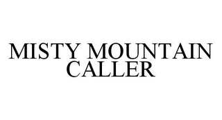 MISTY MOUNTAIN CALLER