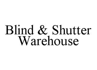 BLIND & SHUTTER WAREHOUSE