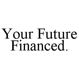 YOUR FUTURE FINANCED.