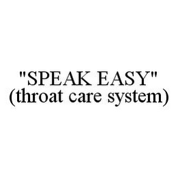 "SPEAK EASY" (THROAT CARE SYSTEM)