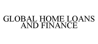 GLOBAL HOME LOANS AND FINANCE