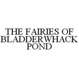 THE FAIRIES OF BLADDERWHACK POND