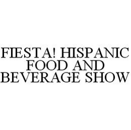 FIESTA! HISPANIC FOOD AND BEVERAGE SHOW