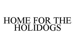 HOME FOR THE HOLIDOGS