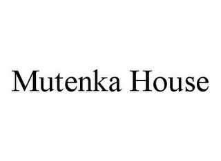 MUTENKA HOUSE