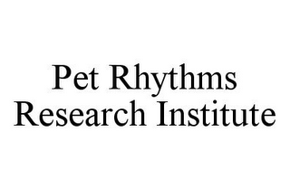 PET RHYTHMS RESEARCH INSTITUTE