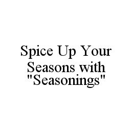 SPICE UP YOUR SEASONS WITH "SEASONINGS"