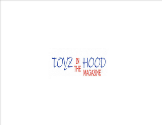TOYZINTHEHOOD MAGAZINE