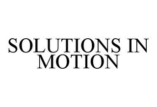 SOLUTIONS IN MOTION