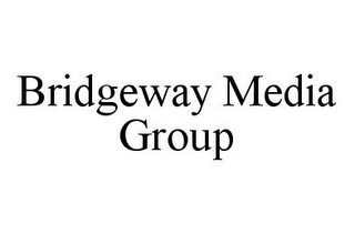 BRIDGEWAY MEDIA GROUP