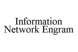 INFORMATION NETWORK ENGRAM