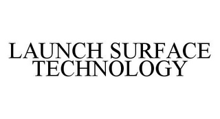 LAUNCH SURFACE TECHNOLOGY