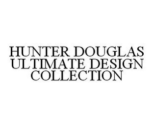 HUNTER DOUGLAS ULTIMATE DESIGN COLLECTION