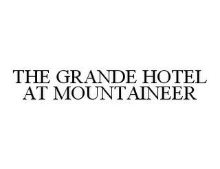 THE GRANDE HOTEL AT MOUNTAINEER