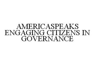 AMERICASPEAKS ENGAGING CITIZENS IN GOVERNANCE