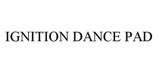 IGNITION DANCE PAD