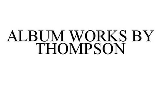 ALBUM WORKS BY THOMPSON
