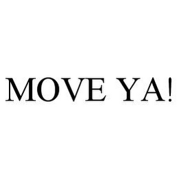 MOVE YA!