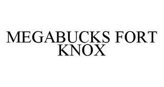 MEGABUCKS FORT KNOX