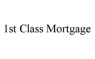 1ST CLASS MORTGAGE