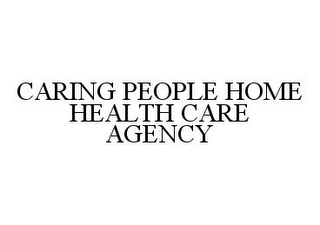 CARING PEOPLE HOME HEALTH CARE AGENCY