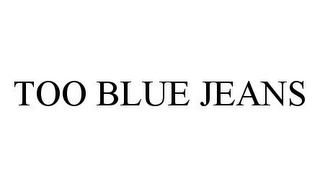 TOO BLUE JEANS