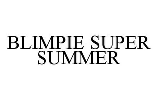 BLIMPIE SUPER SUMMER