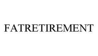 FATRETIREMENT