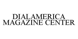 DIALAMERICA MAGAZINE CENTER