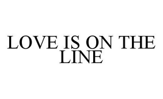 LOVE IS ON THE LINE