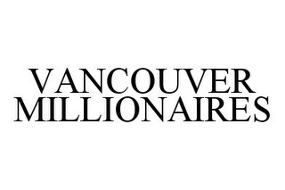 VANCOUVER MILLIONAIRES