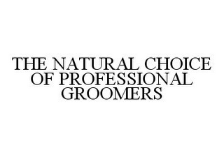 THE NATURAL CHOICE OF PROFESSIONAL GROOMERS