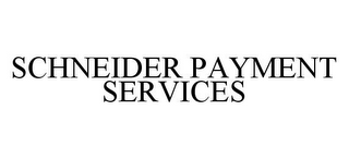 SCHNEIDER PAYMENT SERVICES