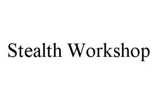 STEALTH WORKSHOP