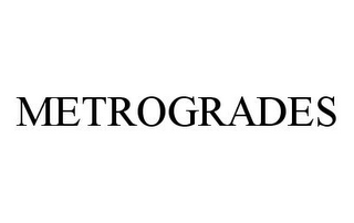 METROGRADES