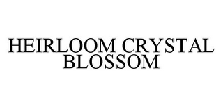 HEIRLOOM CRYSTAL BLOSSOM