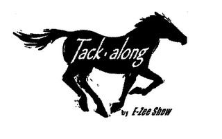 TACK ALONG BY E-ZEE SHOW