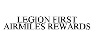 LEGION FIRST AIRMILES REWARDS