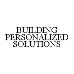 BUILDING PERSONALIZED SOLUTIONS