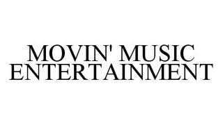 MOVIN' MUSIC ENTERTAINMENT