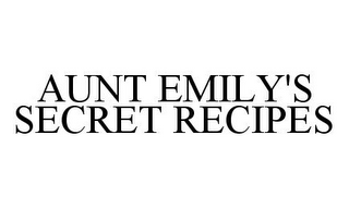 AUNT EMILY'S SECRET RECIPES