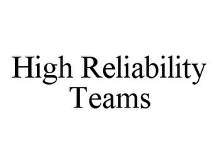 HIGH RELIABILITY TEAMS