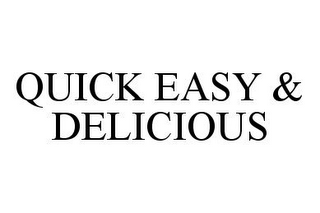 QUICK EASY & DELICIOUS